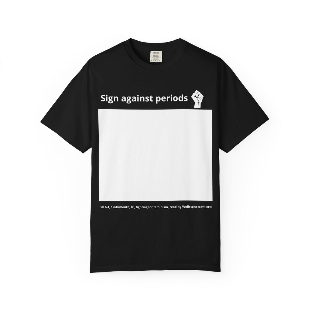 Sign Against Periods T-Shirt — Show your support towards feminism