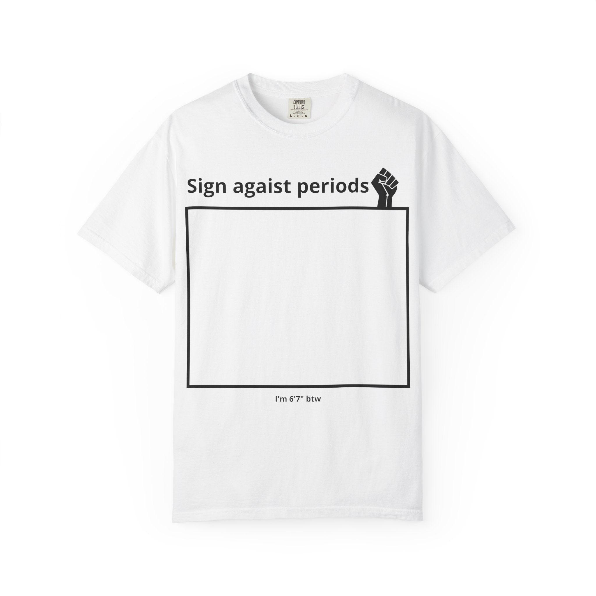 Sign Against Periods T-Shirt — Show your support towards feminism