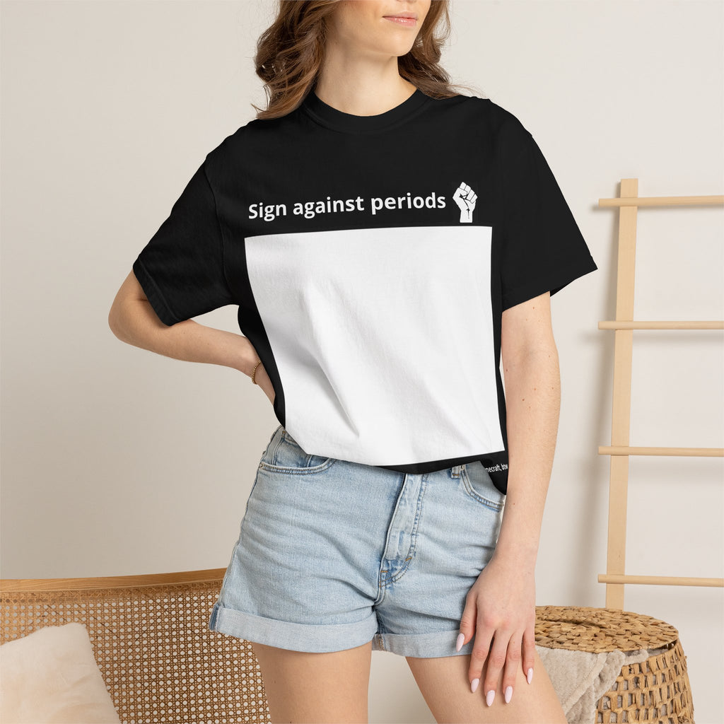 Sign Against Periods T-Shirt — Show your support towards feminism