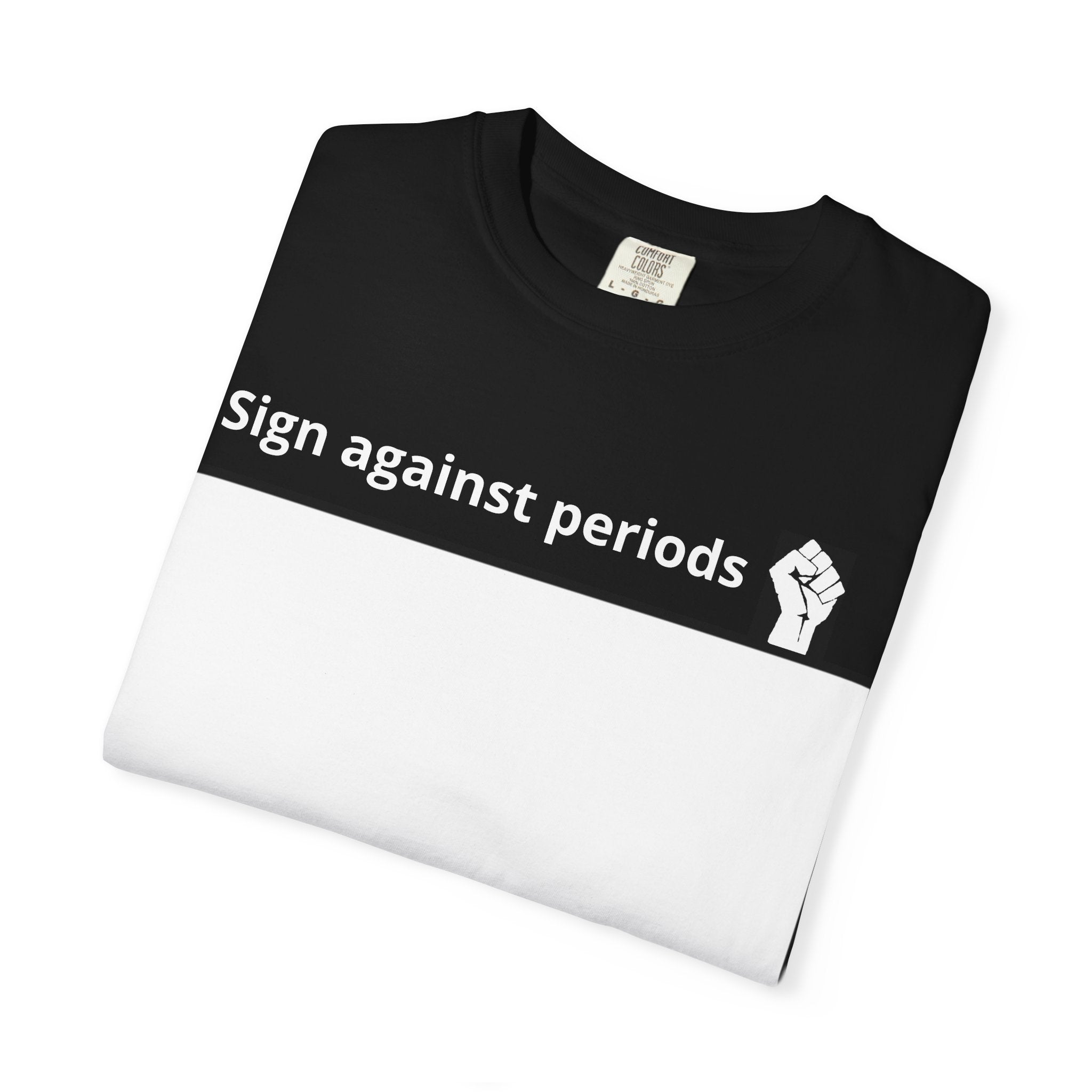 Sign Against Periods T-Shirt — Show your support towards feminism